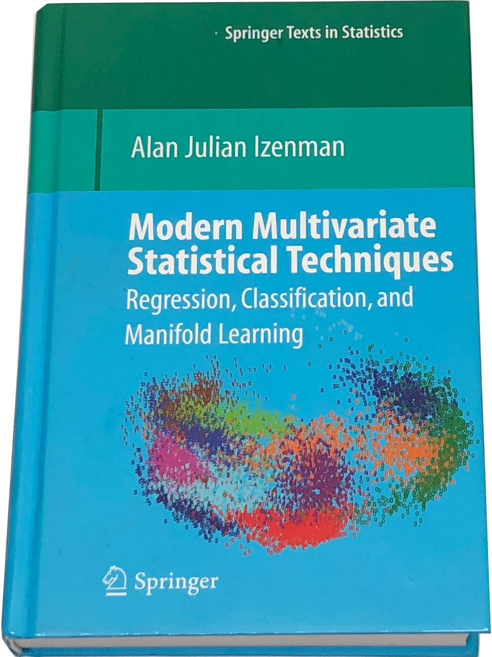 Book image of Modern Multivariate Statistical Techniques: Regression, Classification, and Manifold Learning.